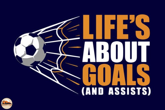 Life's About Goals and Assists: A Soccer Graphic for Branding