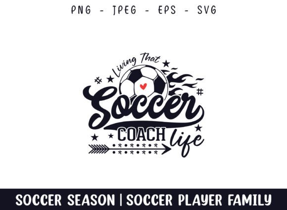 Living That Soccer Coach Life Graphics for Crafts & Content