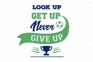 Look Up Get Up Never Give Up Soccer Crafts for Sports Content